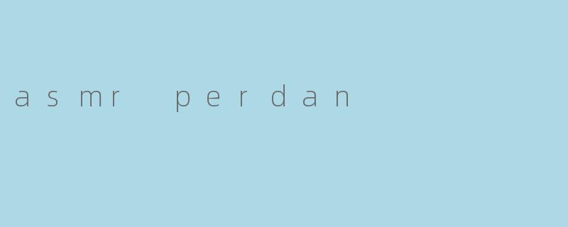 asmr perdan